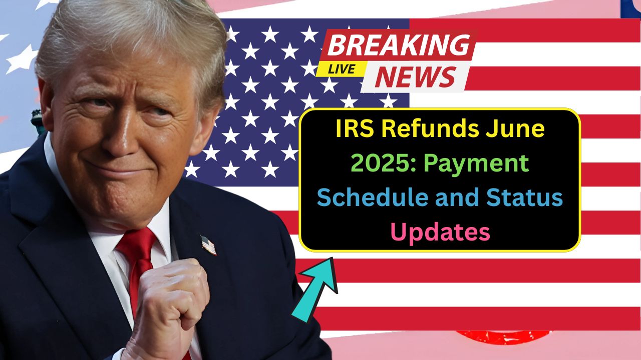 IRS Refund June 2025